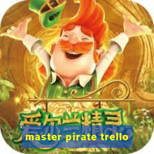 master pirate trello